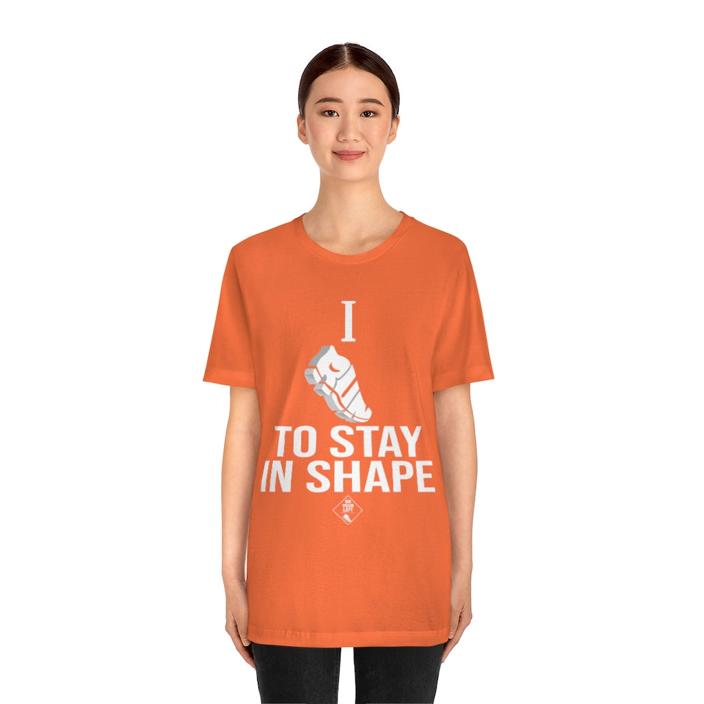 Unisex Jersey Short Sleeve Tee: I RUN TO STAY IN SHAPE