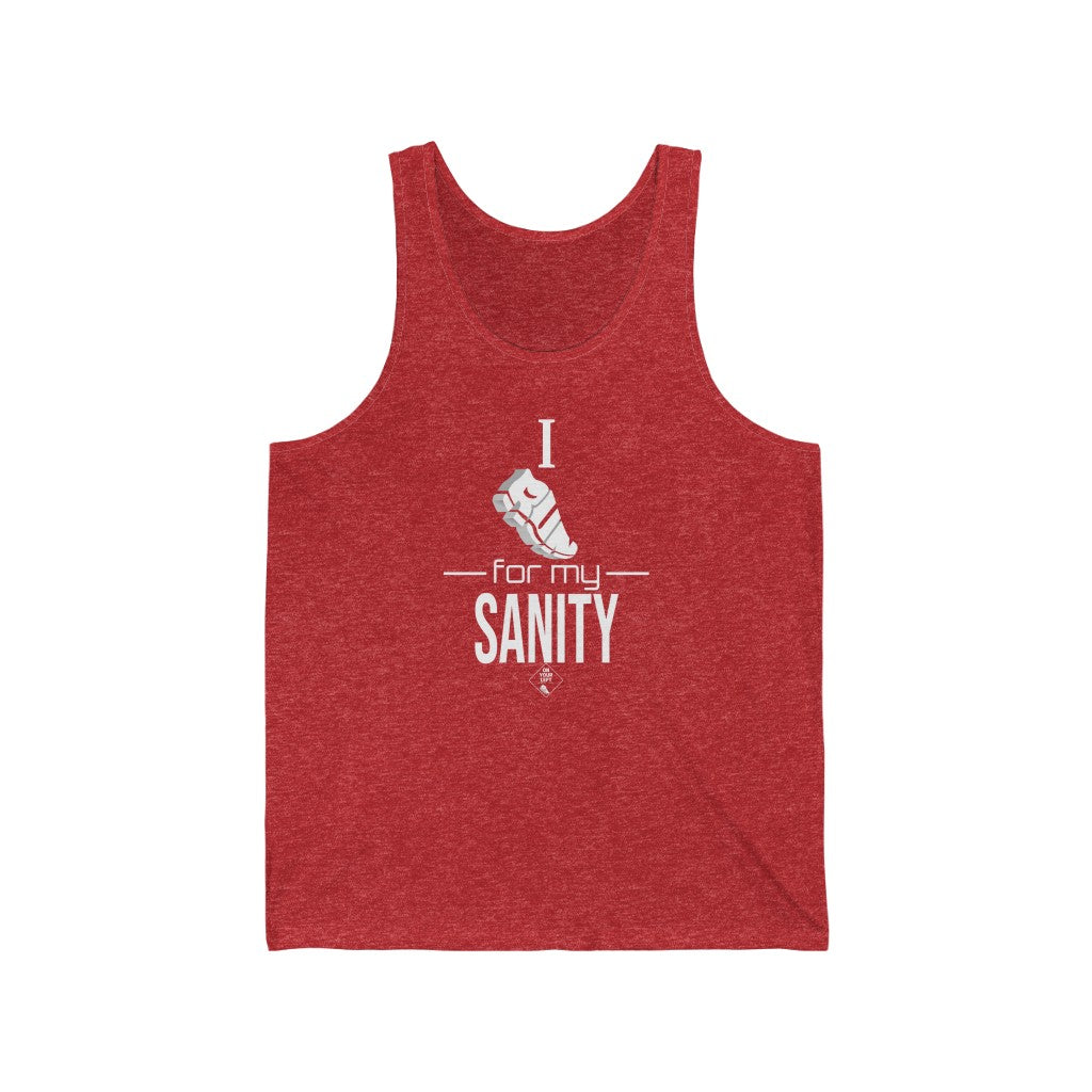 Unisex Jersey Tank: I Run for my Sanity
