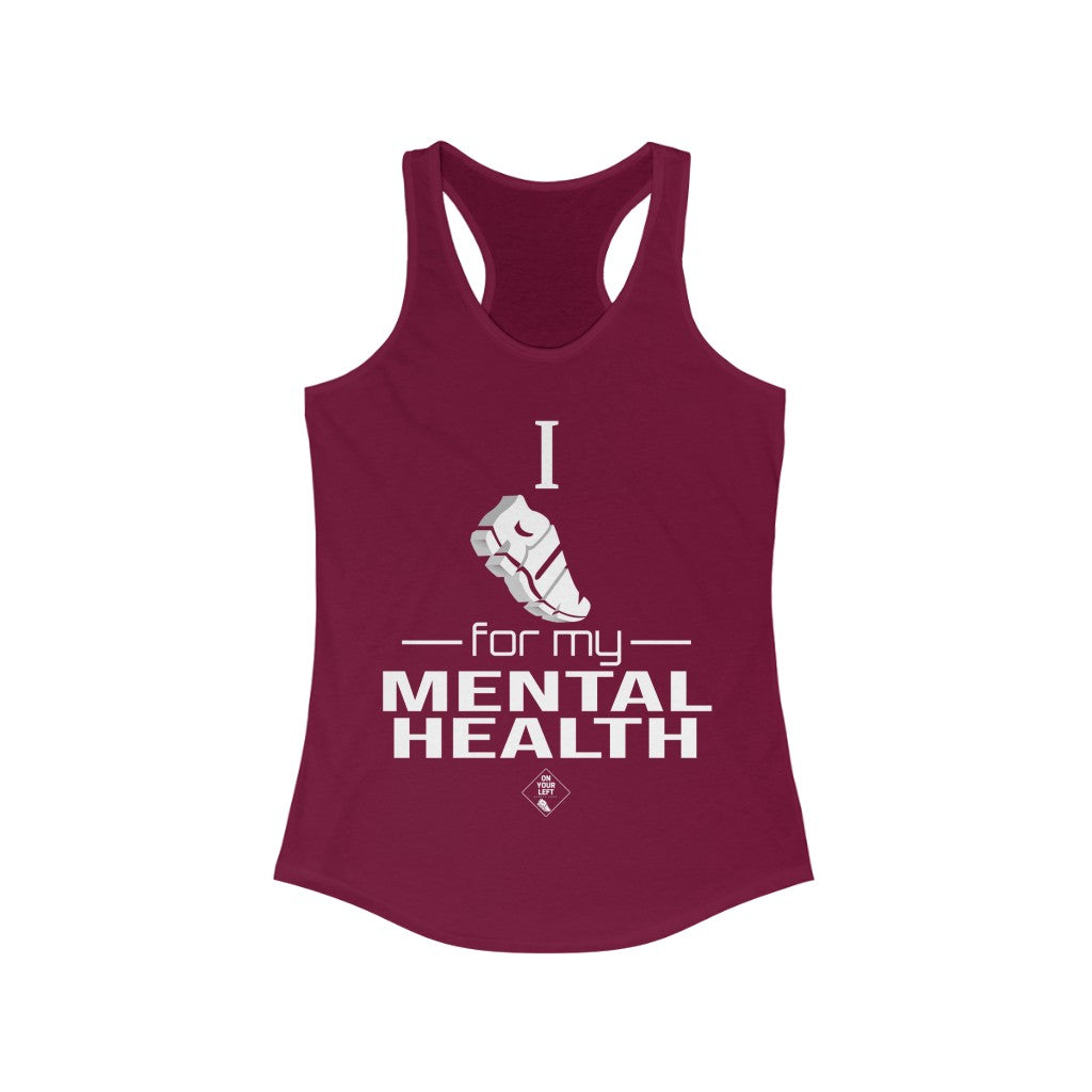 Women's Ideal Racerback Tank: I Run for my Mental Health