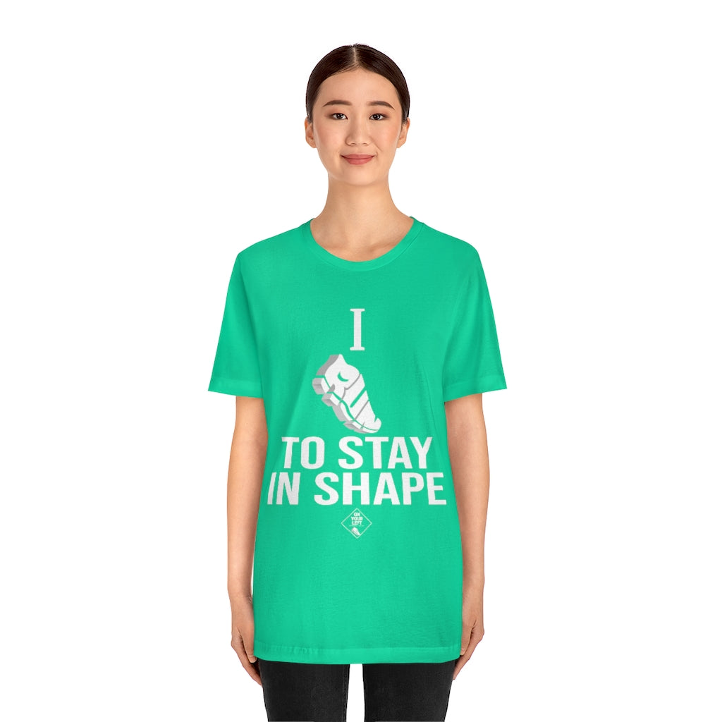 Unisex Jersey Short Sleeve Tee: I RUN TO STAY IN SHAPE