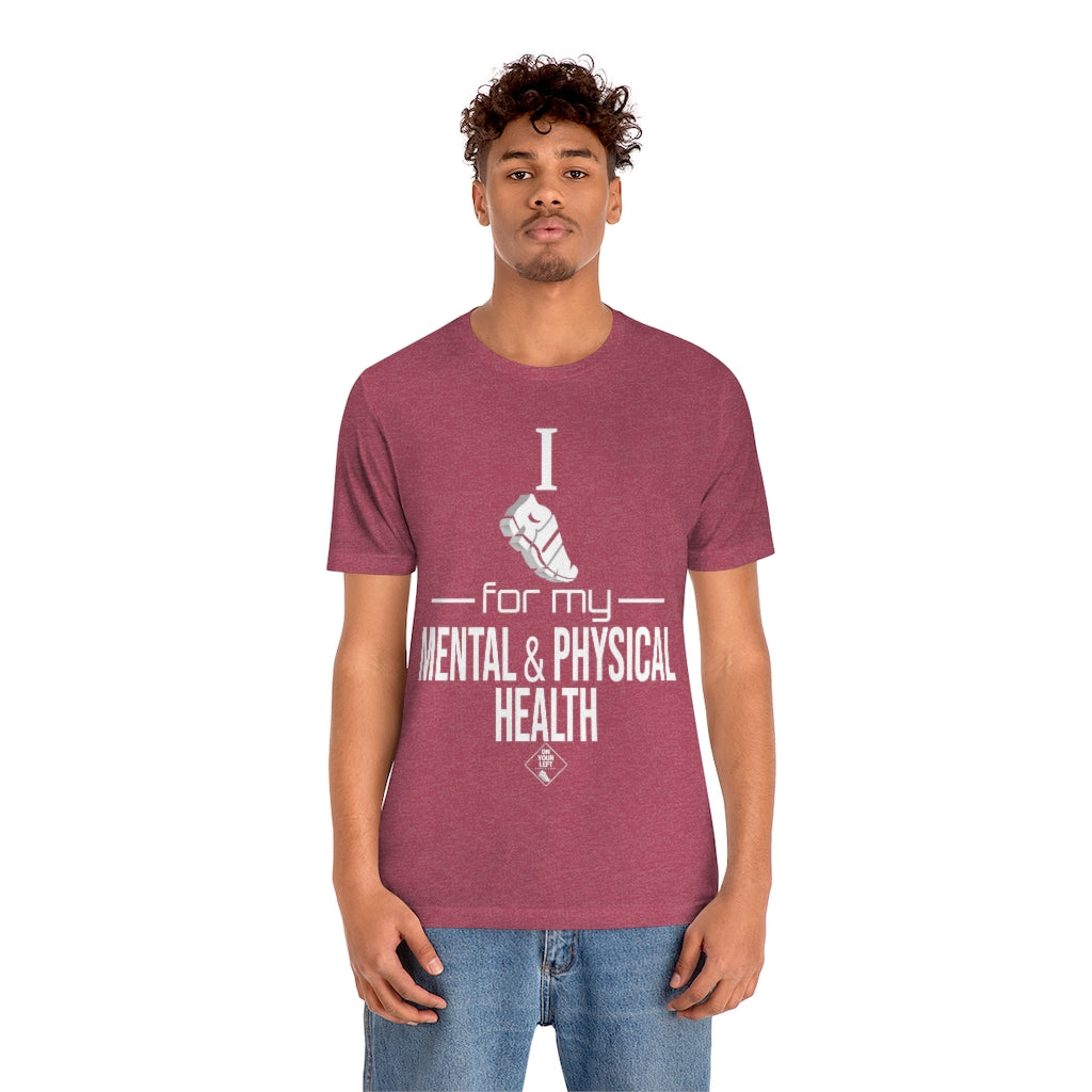 Unisex Jersey Short Sleeve Tee: I Run for my Mental & Physical Health