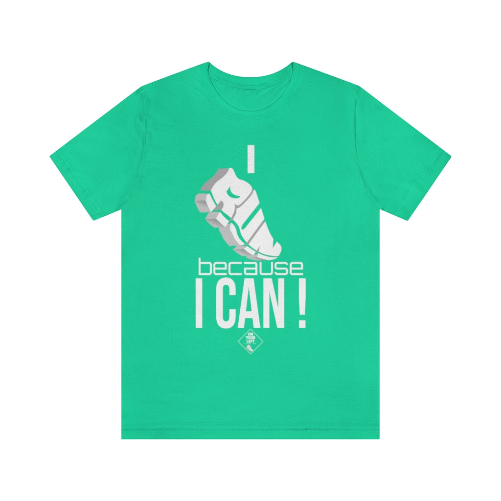 Unisex Jersey Short Sleeve Tee: I RUN because I CAN !