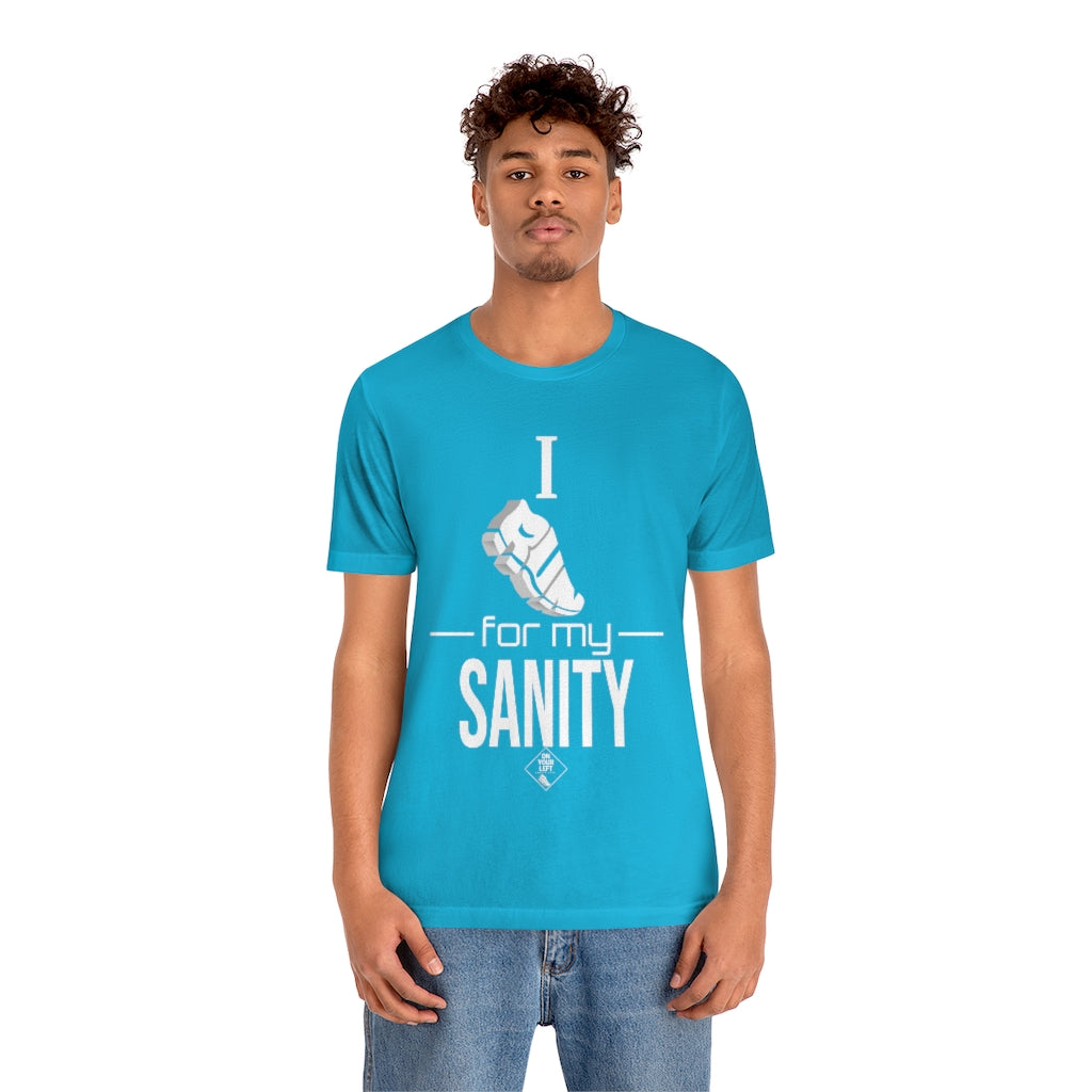 Unisex Jersey Short Sleeve Tee: I Run for my Sanity