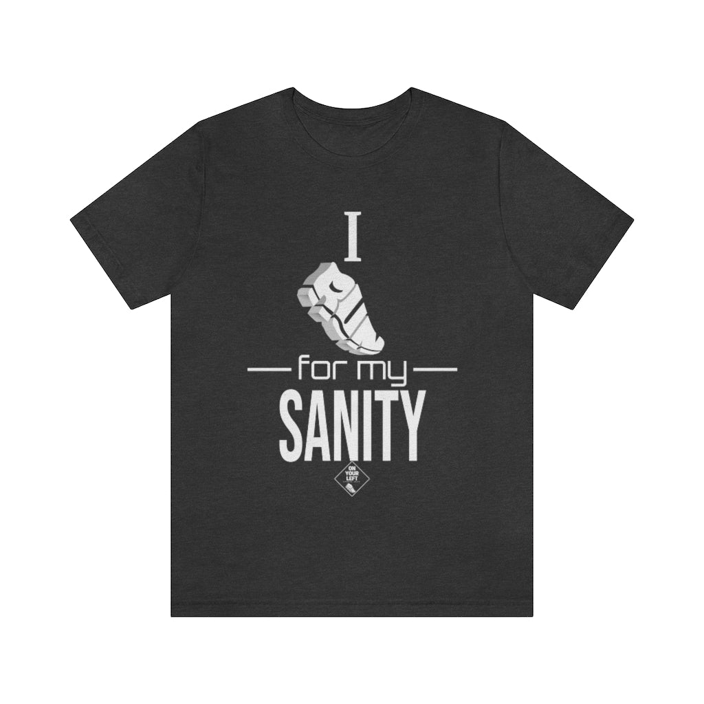 Unisex Jersey Short Sleeve Tee: I Run for my Sanity