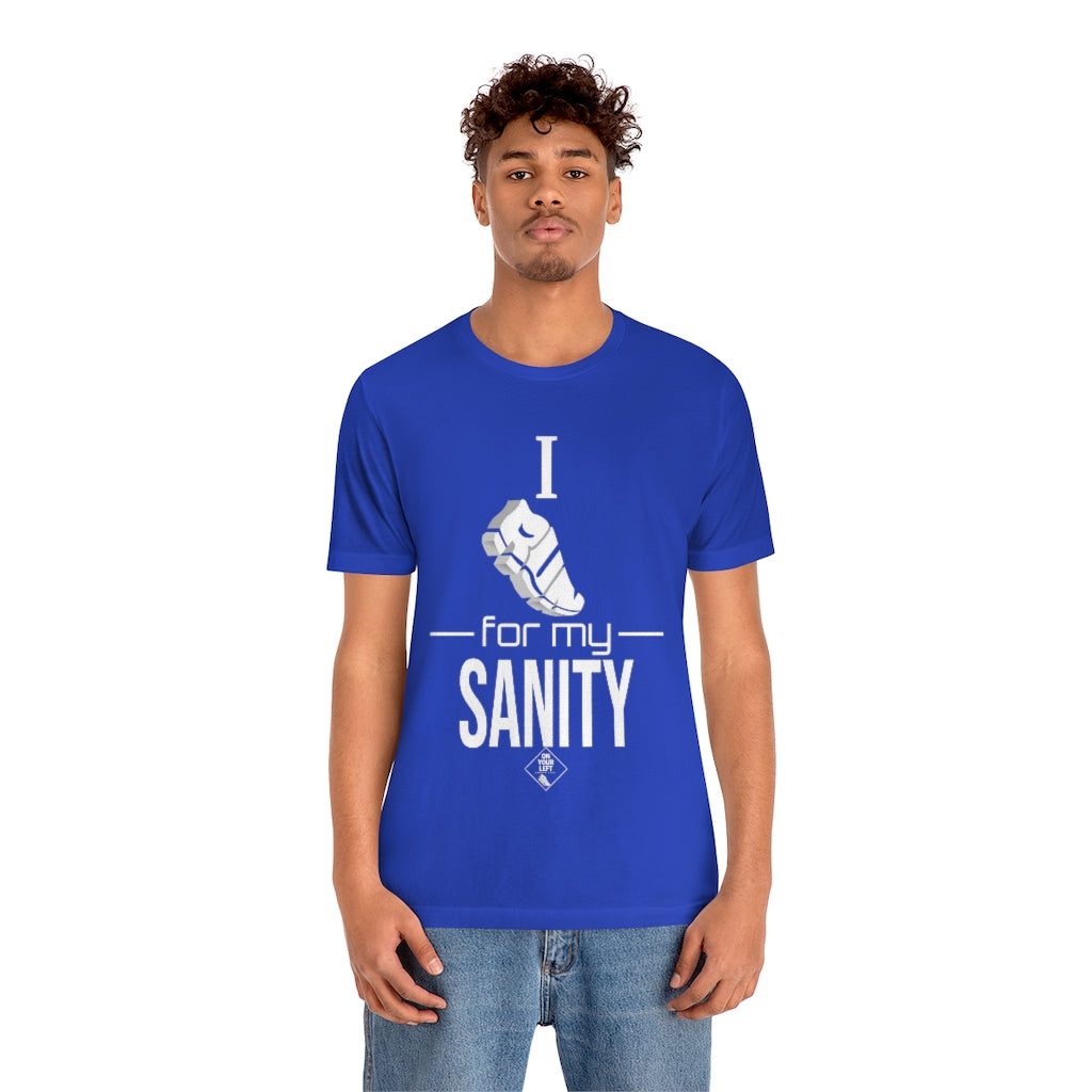 Unisex Jersey Short Sleeve Tee: I Run for my Sanity