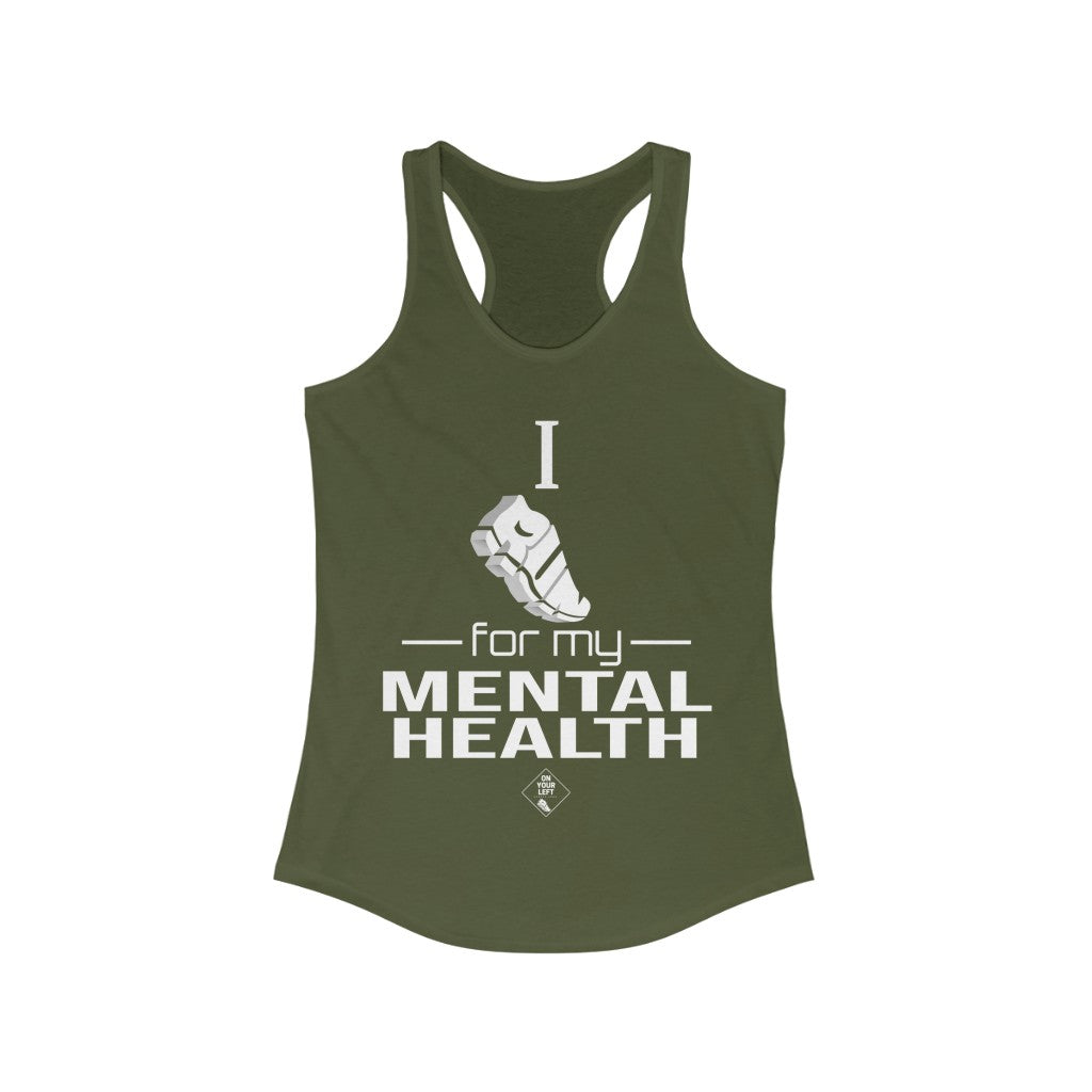 Women's Ideal Racerback Tank: I Run for my Mental Health