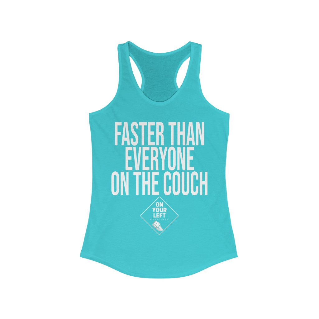 Women's Ideal Racerback Tank: FASTER THAN EVERYONE ON THE COUCH