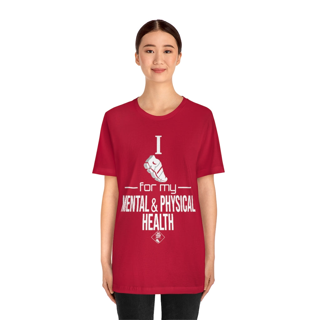 Unisex Jersey Short Sleeve Tee: I Run for my Mental & Physical Health