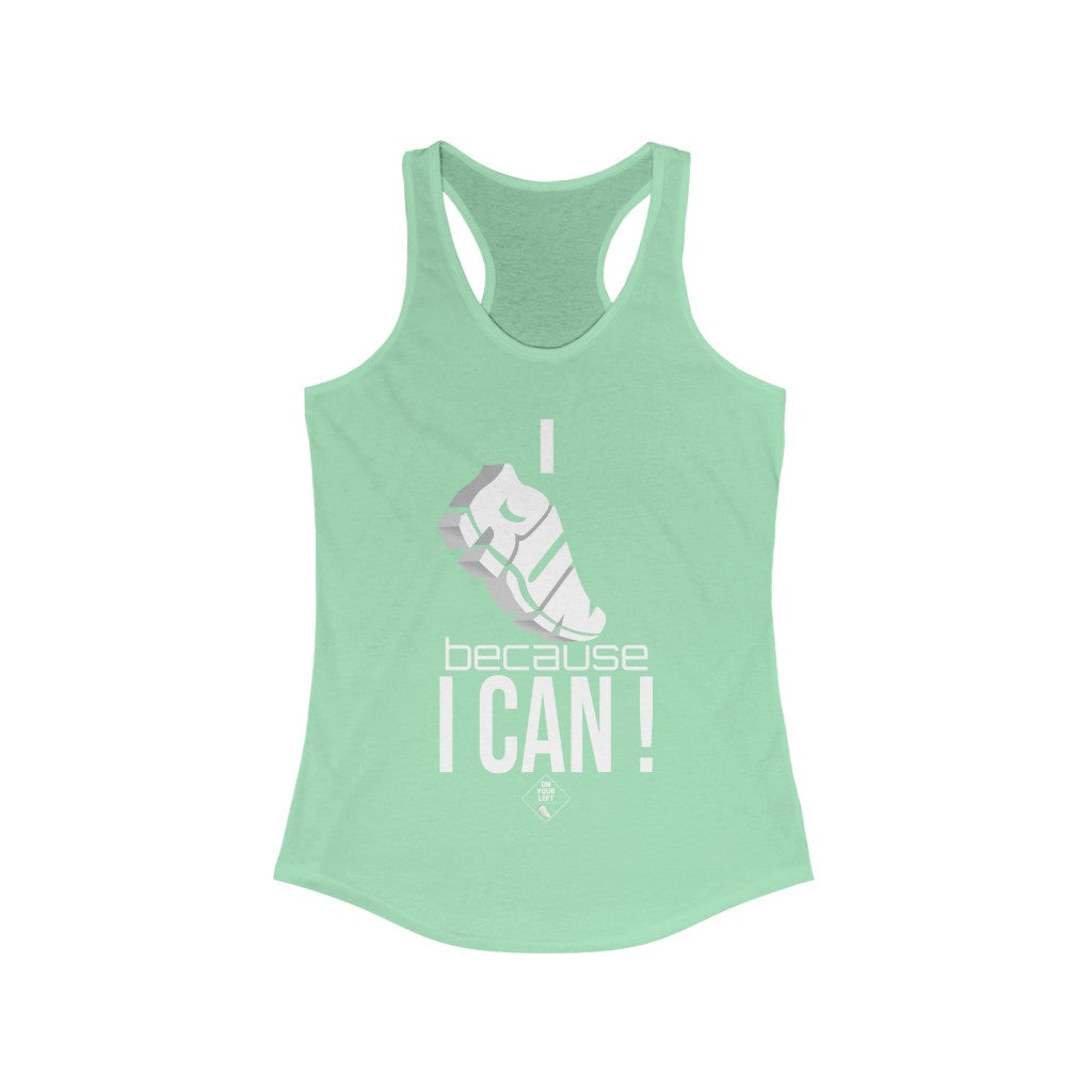I RUN because I CAN !: Women's Ideal Racerback Tank