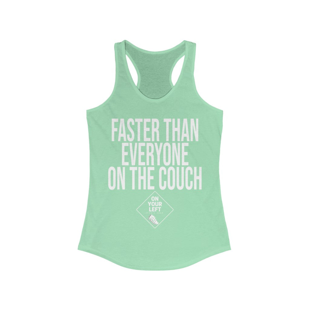 Women's Ideal Racerback Tank: FASTER THAN EVERYONE ON THE COUCH