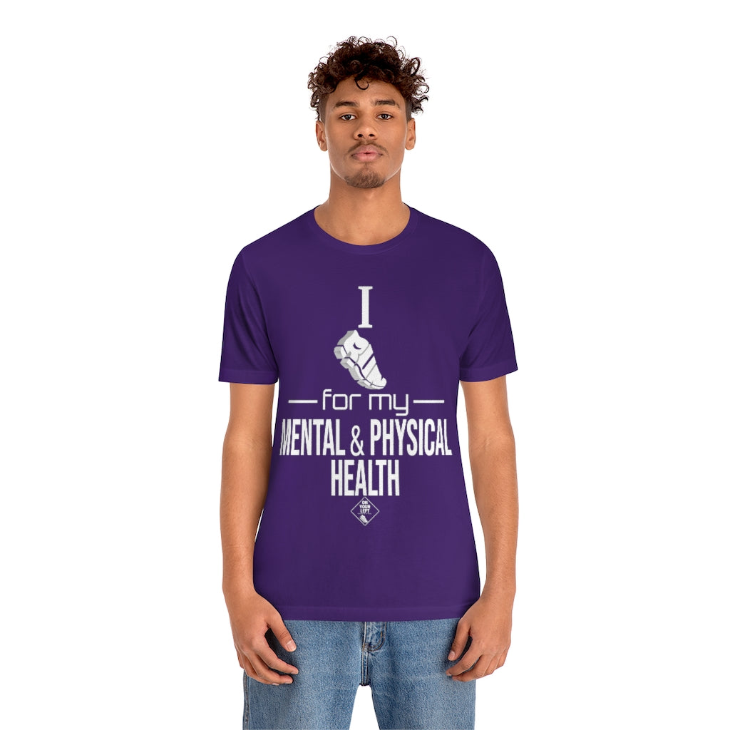 Unisex Jersey Short Sleeve Tee: I Run for my Mental & Physical Health