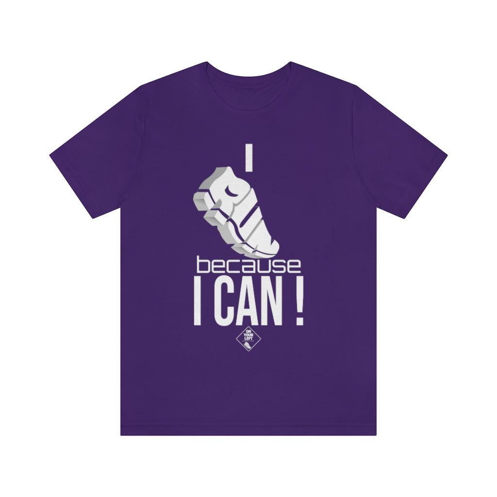Unisex Jersey Short Sleeve Tee: I RUN because I CAN !