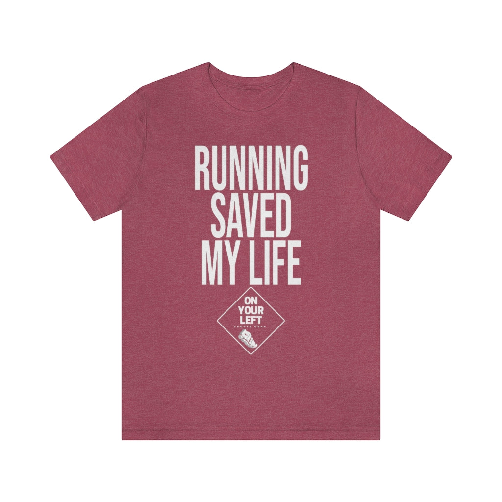 Unisex Jersey Short Sleeve Tee: RUNNING SAVED MY LIFE