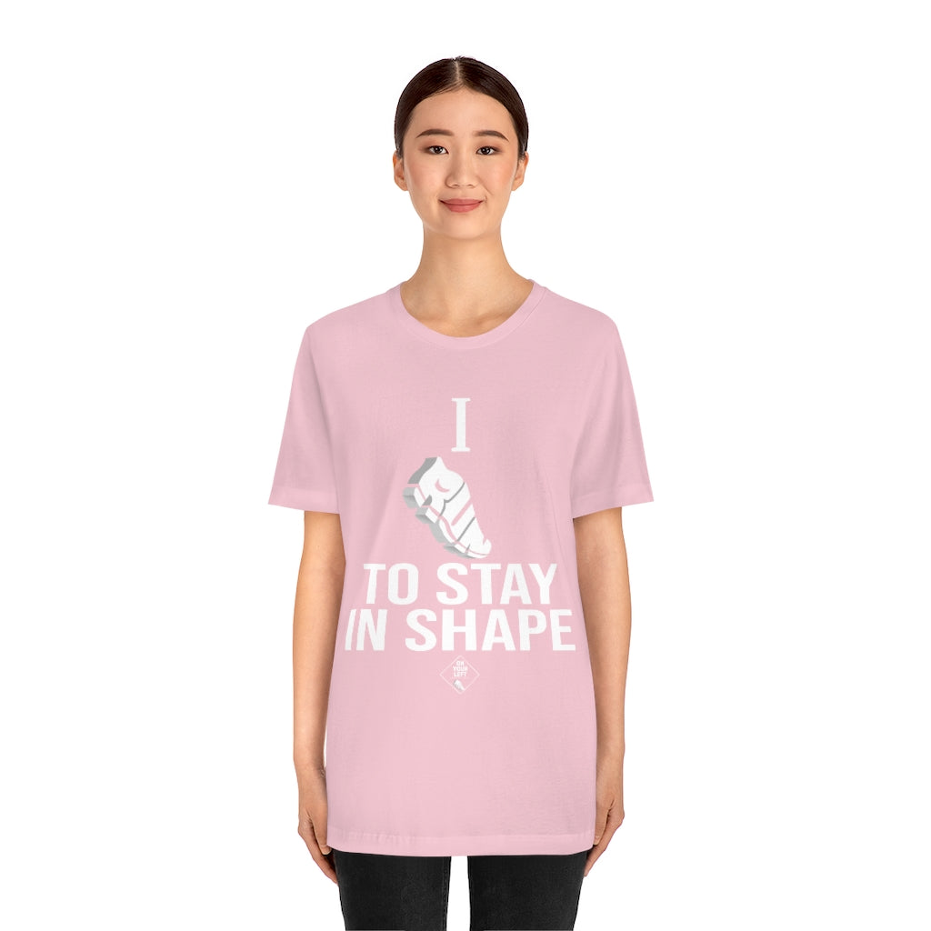 Unisex Jersey Short Sleeve Tee: I RUN TO STAY IN SHAPE