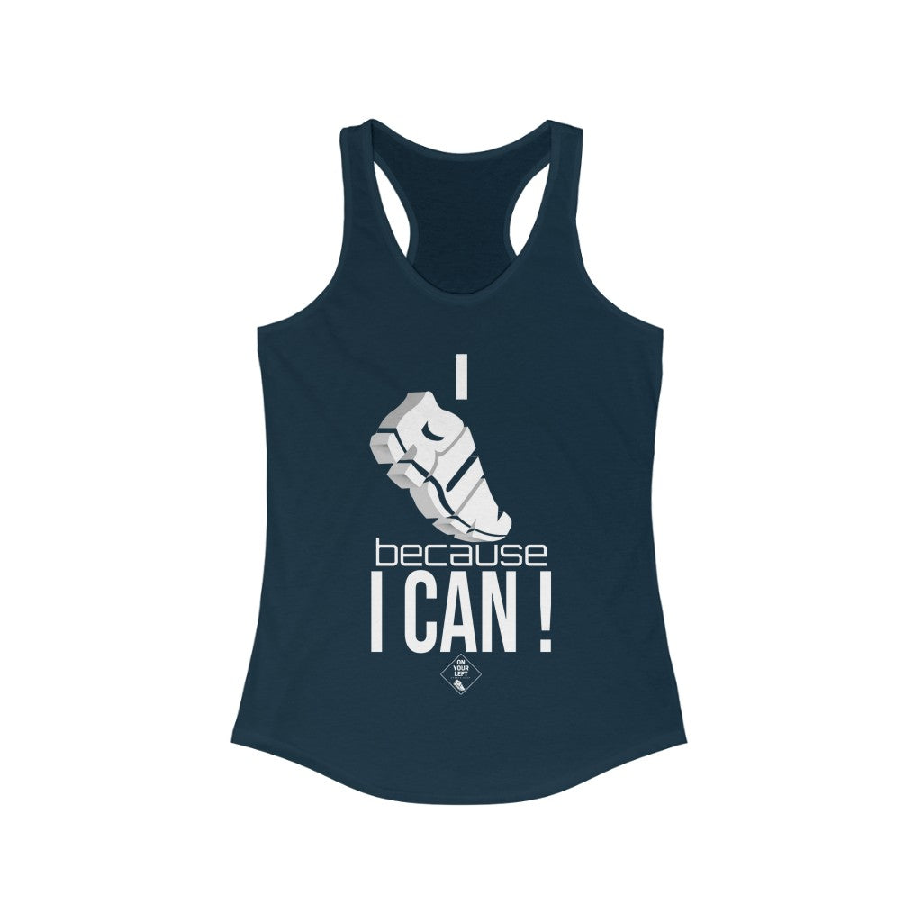 I RUN because I CAN !: Women's Ideal Racerback Tank