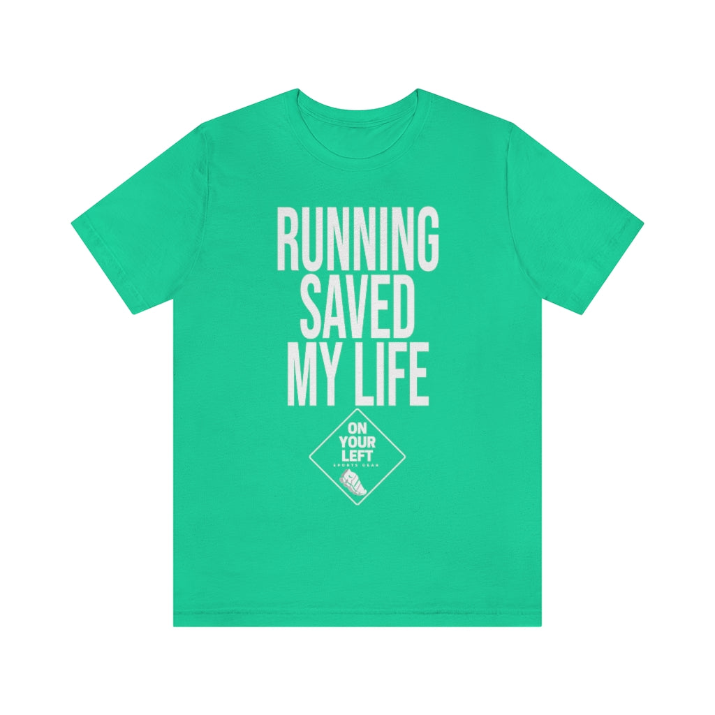 Unisex Jersey Short Sleeve Tee: RUNNING SAVED MY LIFE