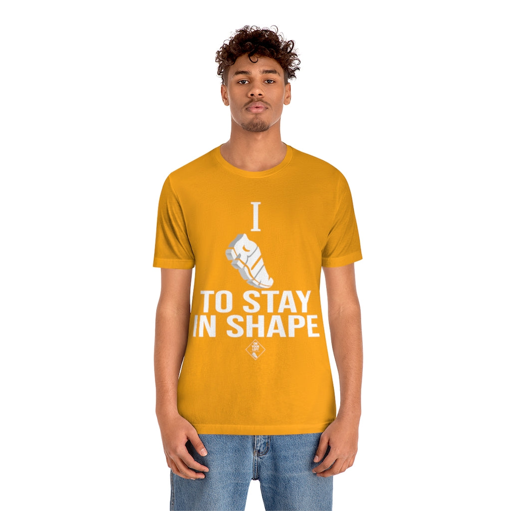 Unisex Jersey Short Sleeve Tee: I RUN TO STAY IN SHAPE