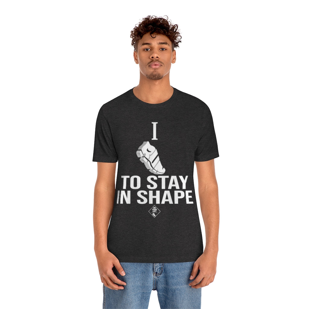 Unisex Jersey Short Sleeve Tee: I RUN TO STAY IN SHAPE