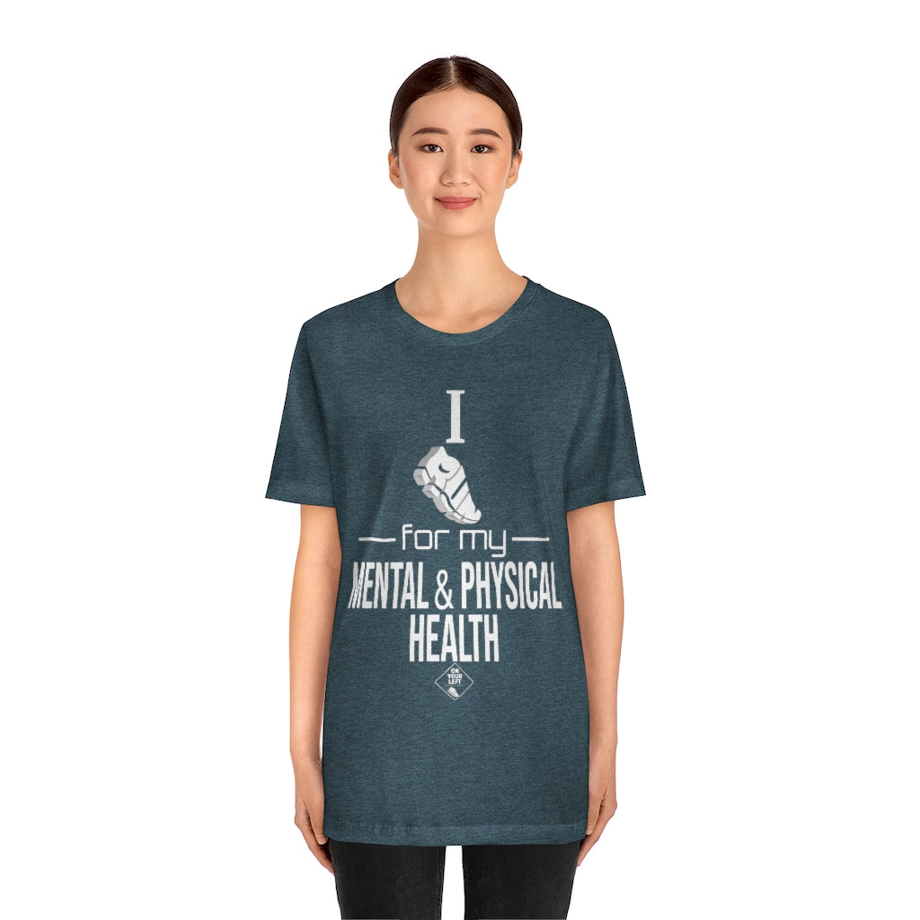 Unisex Jersey Short Sleeve Tee: I Run for my Mental & Physical Health