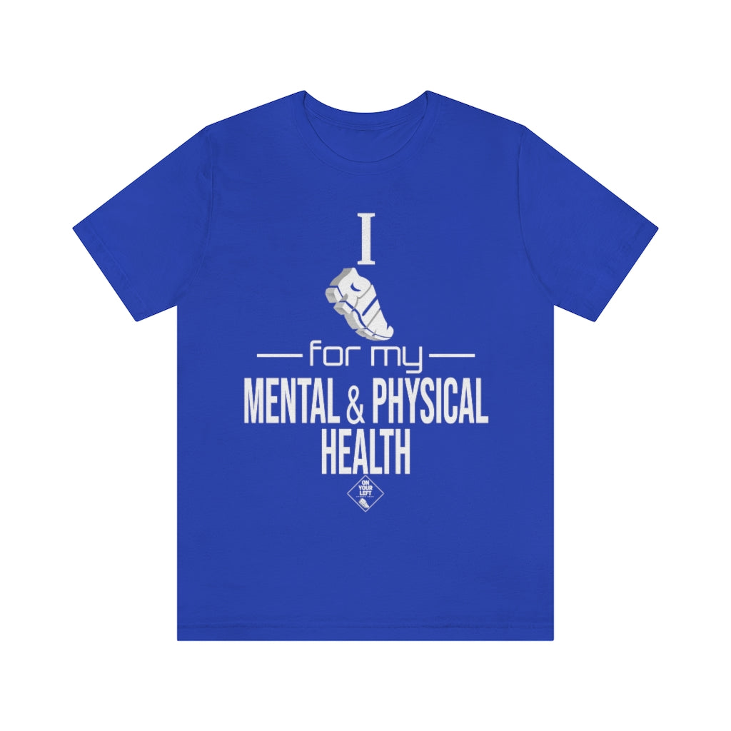 Unisex Jersey Short Sleeve Tee: I Run for my Mental & Physical Health