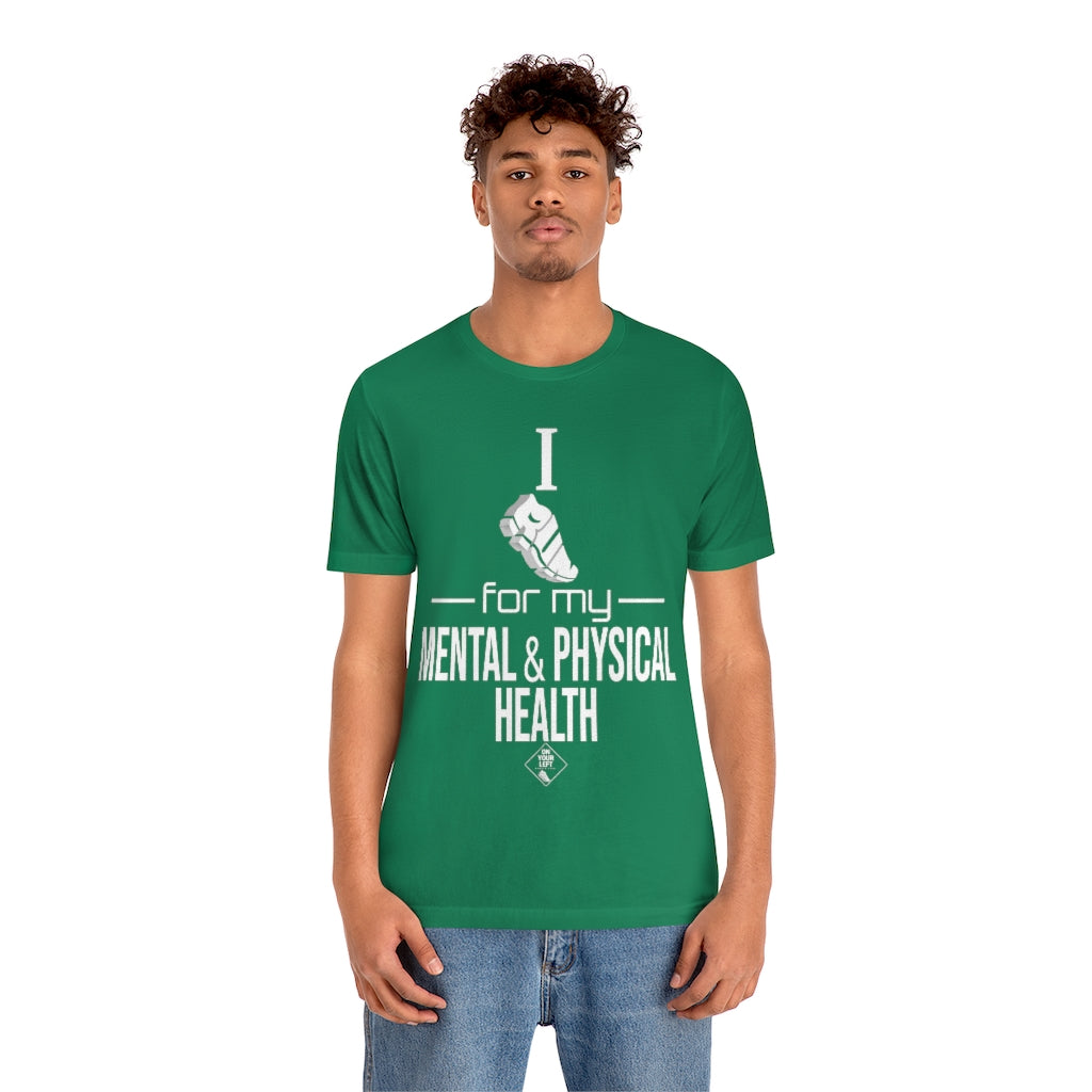 Unisex Jersey Short Sleeve Tee: I Run for my Mental & Physical Health