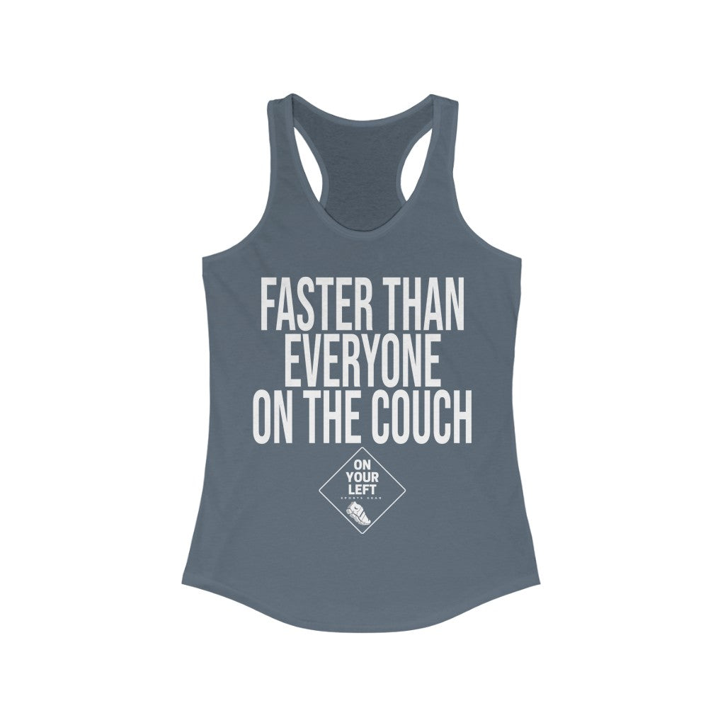 Women's Ideal Racerback Tank: FASTER THAN EVERYONE ON THE COUCH