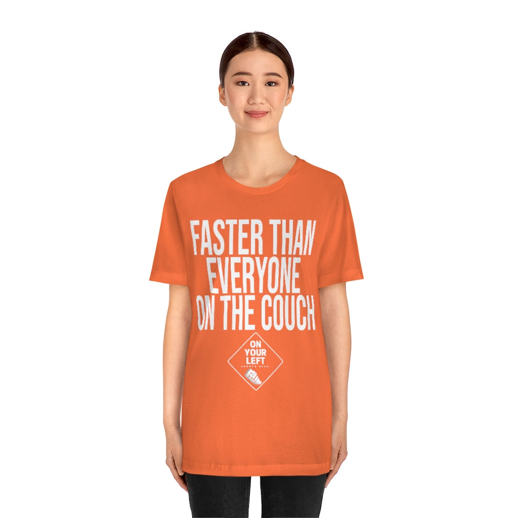 Unisex Jersey Short Sleeve Tee: FASTER THAN EVERYONE ON THE COUCH