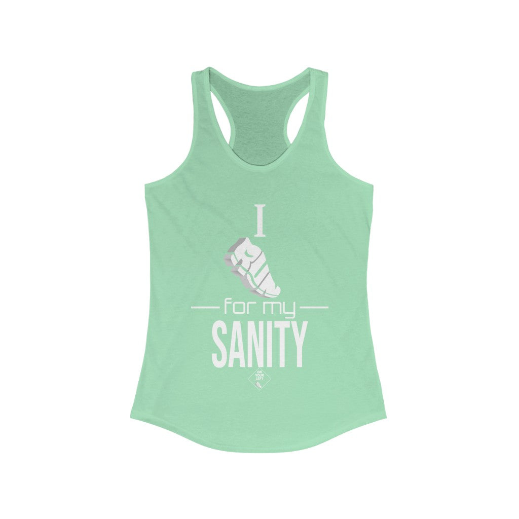 Women's Ideal Racerback Tank:  I Run for my Sanity