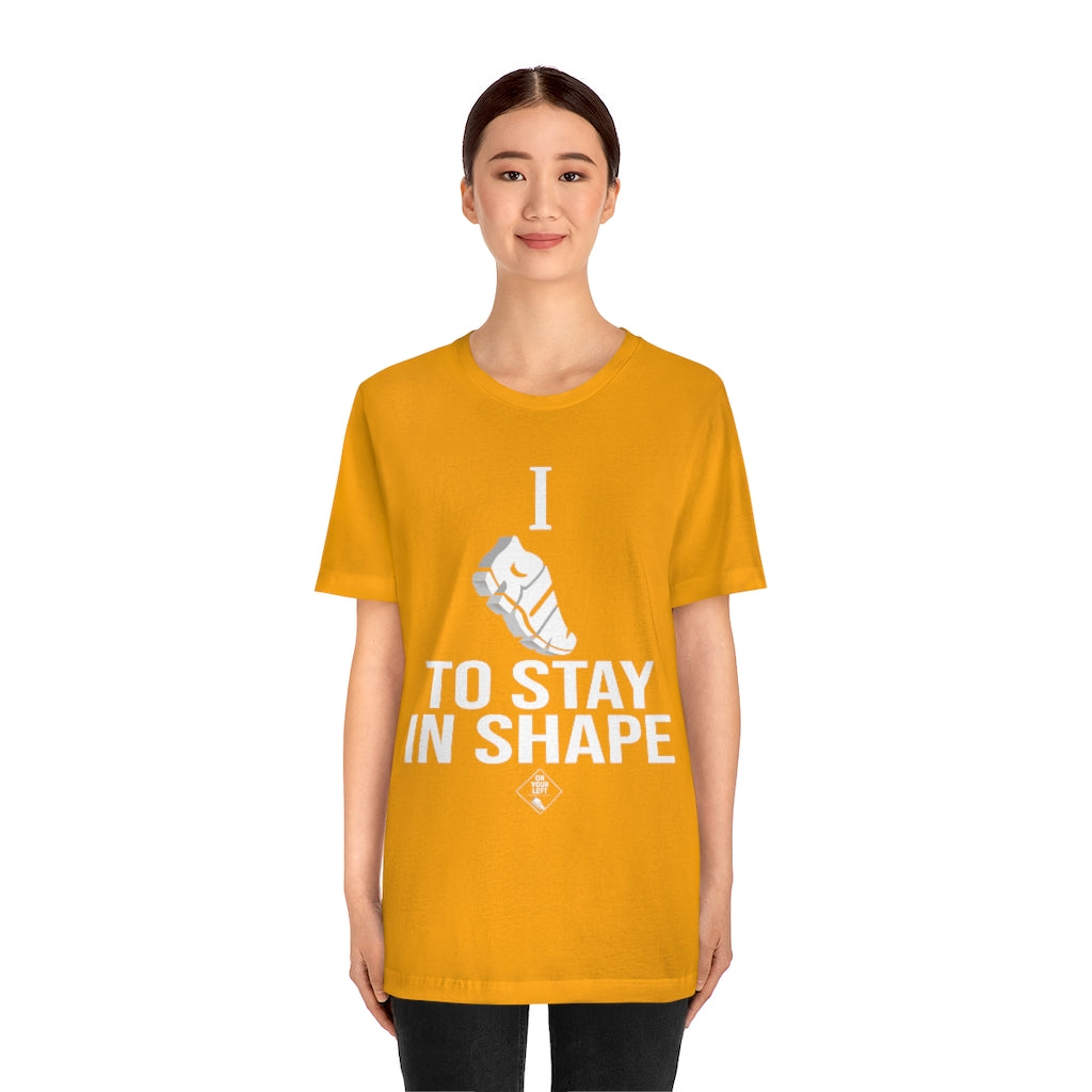 Unisex Jersey Short Sleeve Tee: I RUN TO STAY IN SHAPE