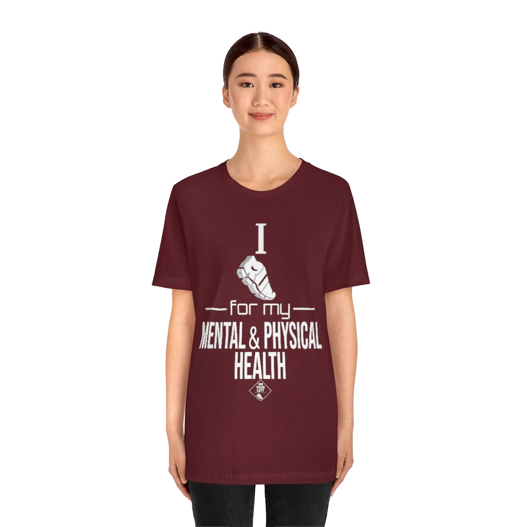 Unisex Jersey Short Sleeve Tee: I Run for my Mental & Physical Health