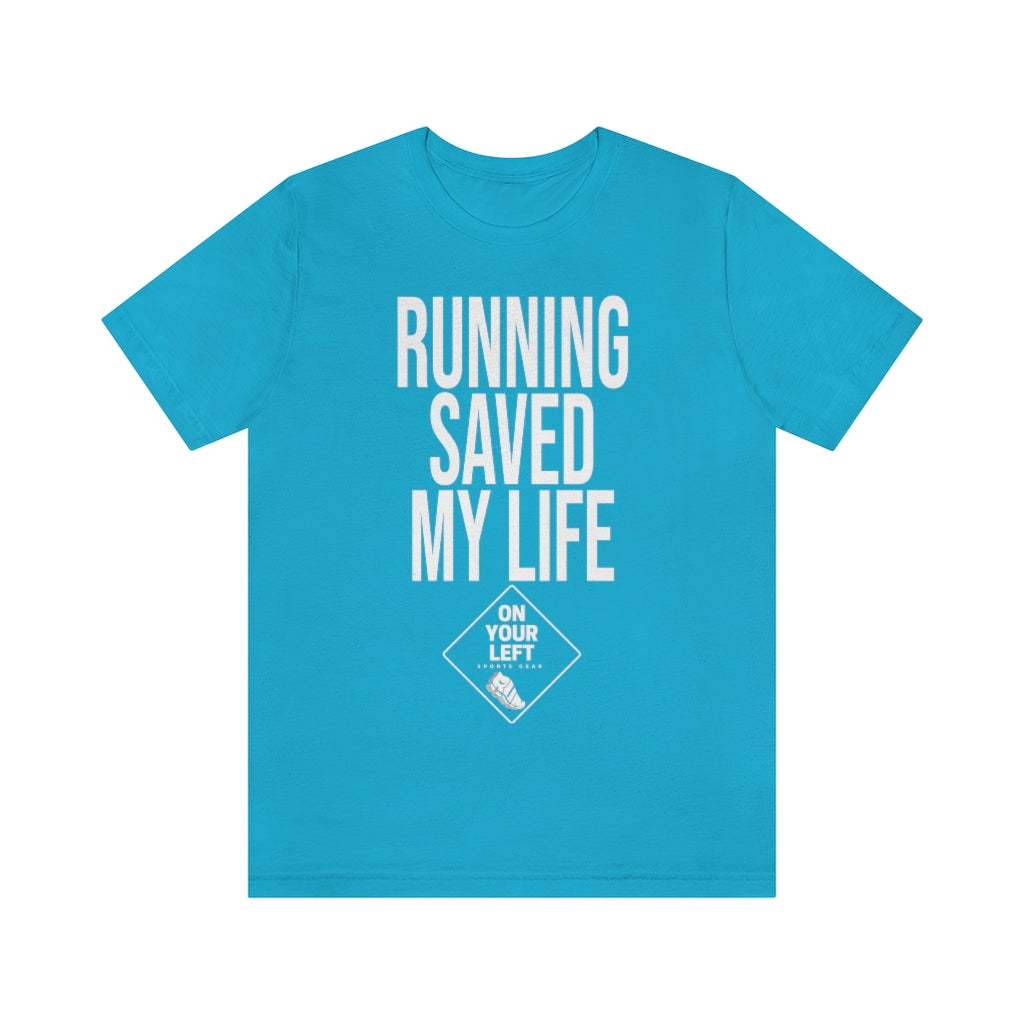 Unisex Jersey Short Sleeve Tee: RUNNING SAVED MY LIFE