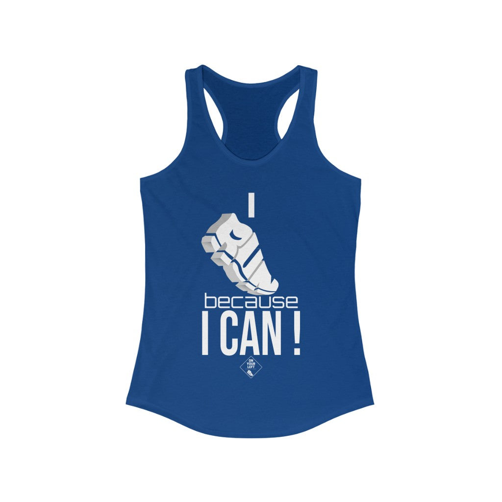 I RUN because I CAN !: Women's Ideal Racerback Tank