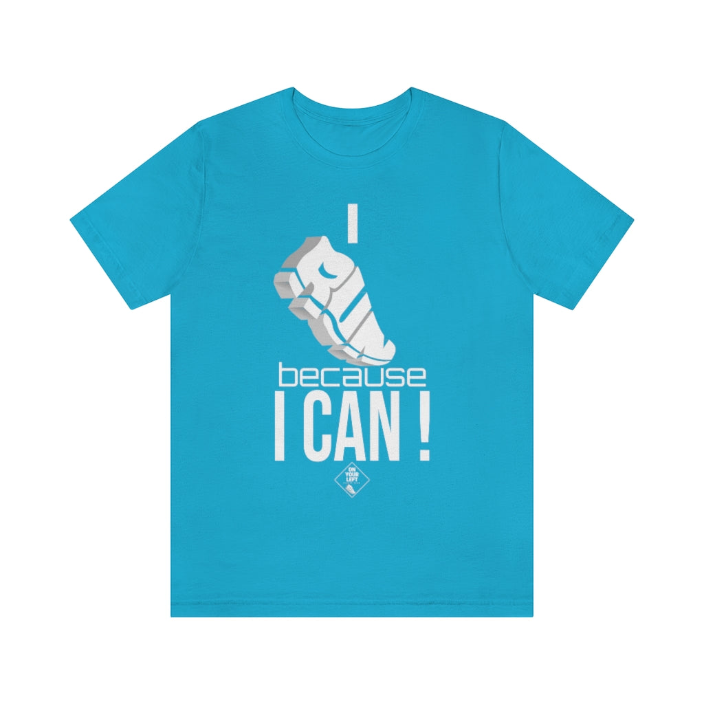 Unisex Jersey Short Sleeve Tee: I RUN because I CAN !
