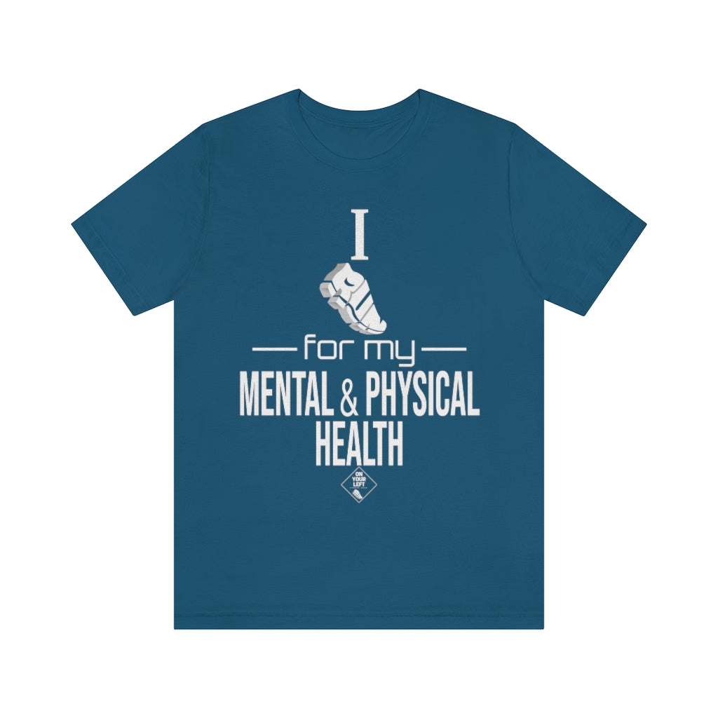 Unisex Jersey Short Sleeve Tee: I Run for my Mental & Physical Health