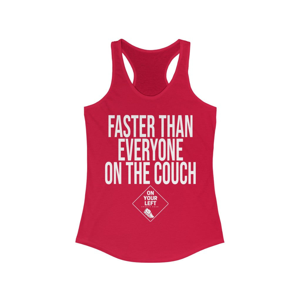 Women's Ideal Racerback Tank: FASTER THAN EVERYONE ON THE COUCH