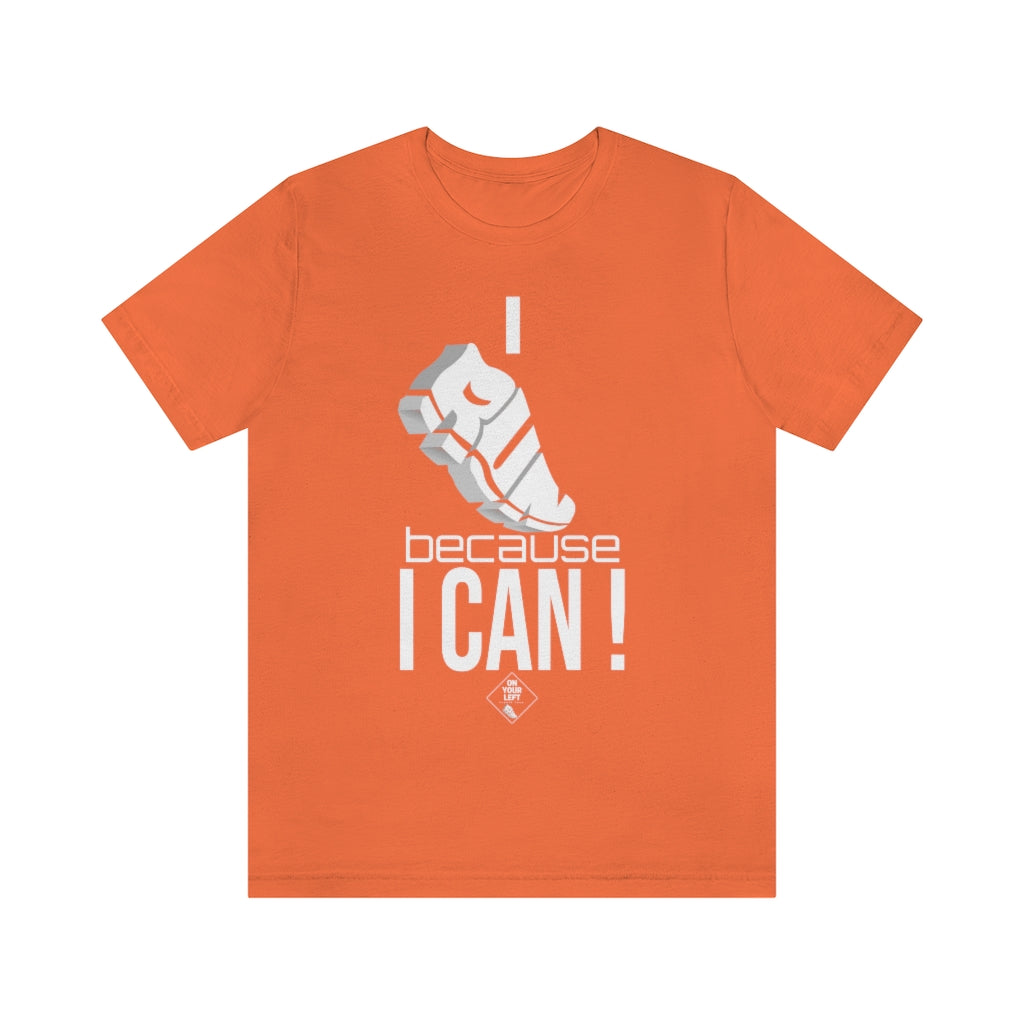 Unisex Jersey Short Sleeve Tee: I RUN because I CAN !