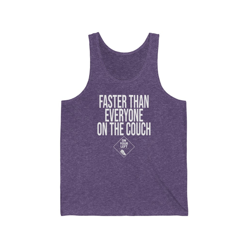 Unisex Jersey Tank: FASTER THAN EVERYONE ON THE COUCH