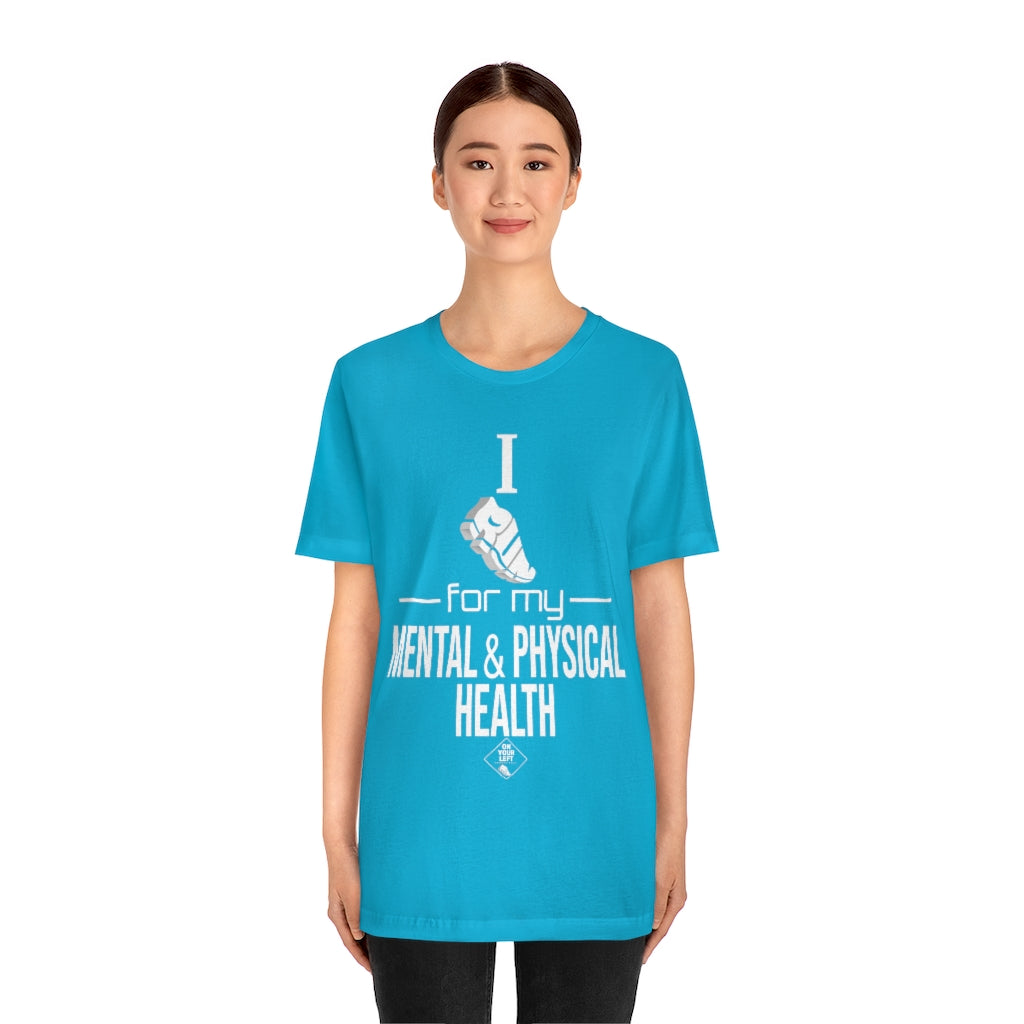 Unisex Jersey Short Sleeve Tee: I Run for my Mental & Physical Health