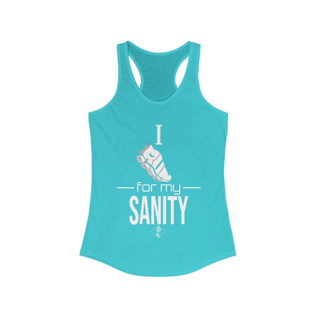 Women's Ideal Racerback Tank:  I Run for my Sanity