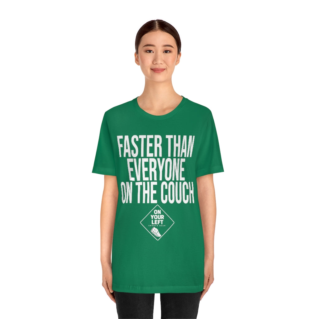 Unisex Jersey Short Sleeve Tee: FASTER THAN EVERYONE ON THE COUCH