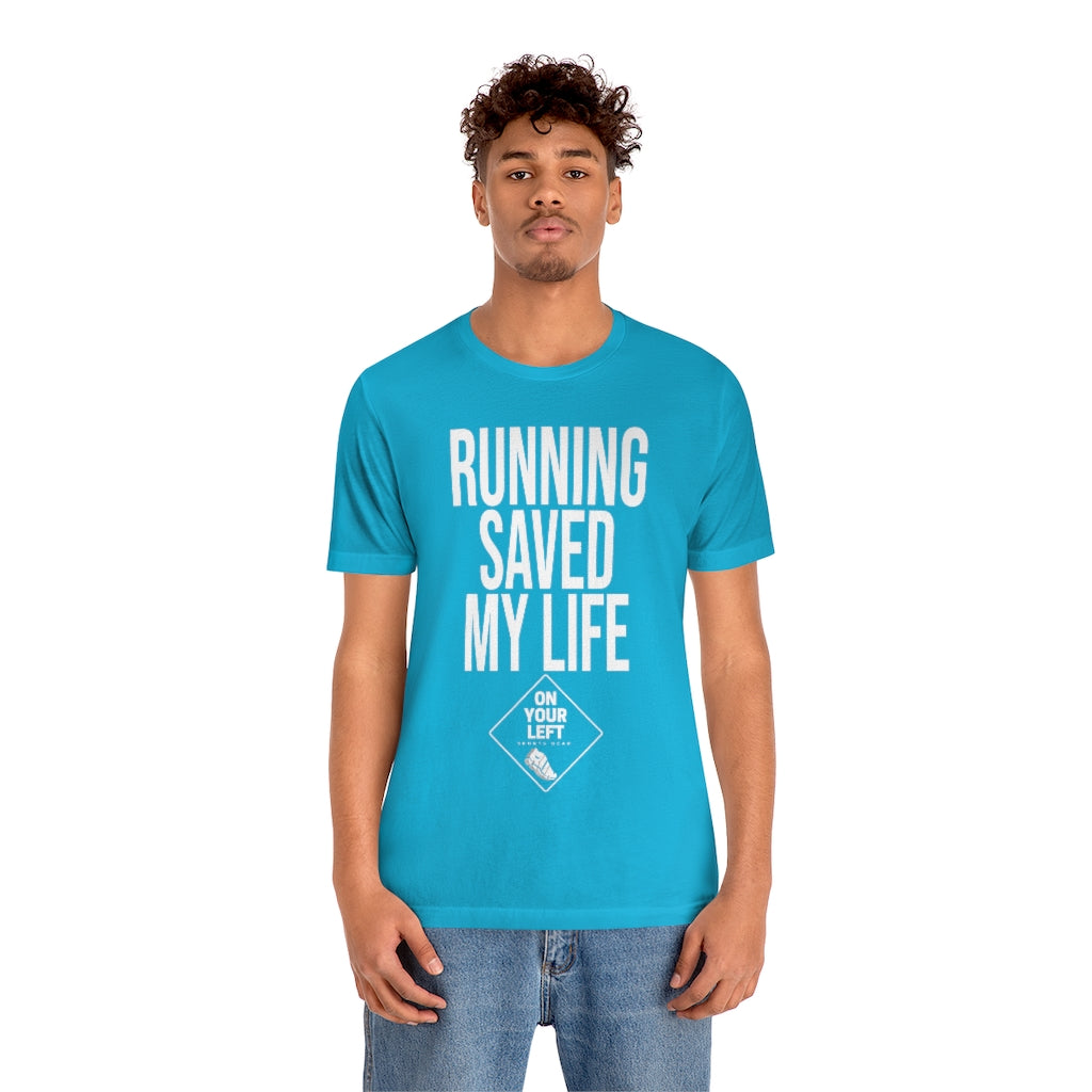 Unisex Jersey Short Sleeve Tee: RUNNING SAVED MY LIFE