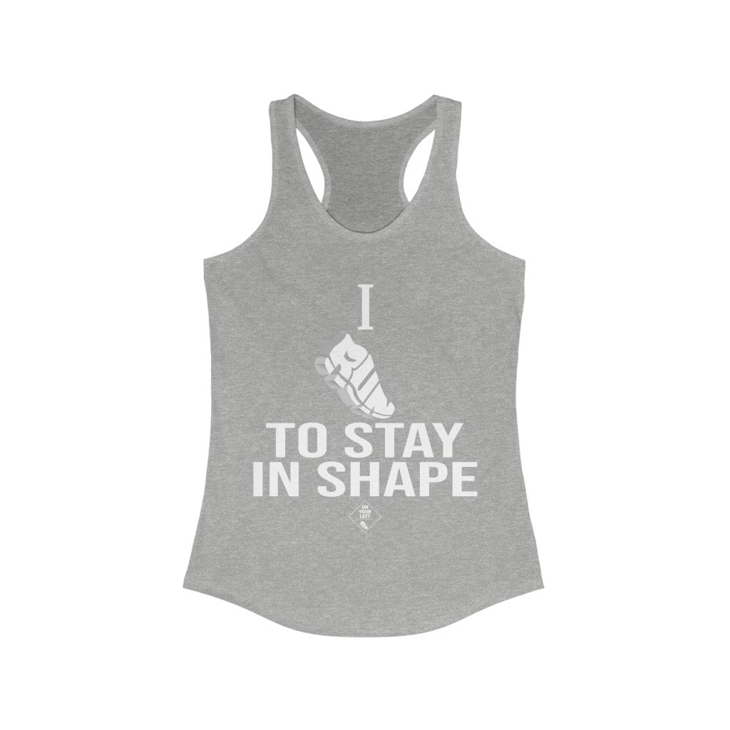 Women's Ideal Racerback Tank: I RUN TO STAY IN SHAPE