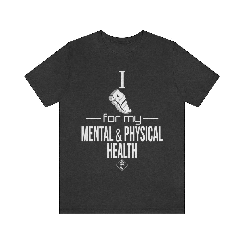 Unisex Jersey Short Sleeve Tee: I Run for my Mental & Physical Health