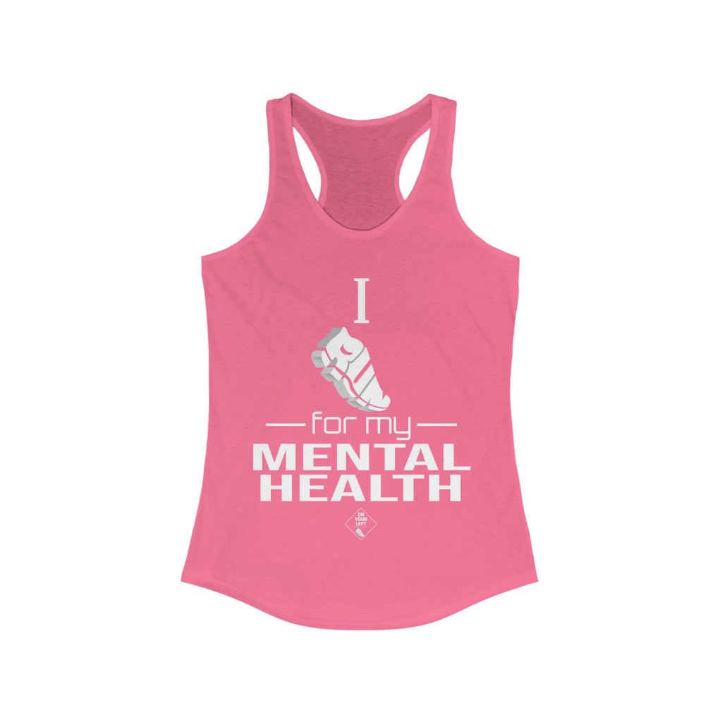 Women's Ideal Racerback Tank: I Run for my Mental Health