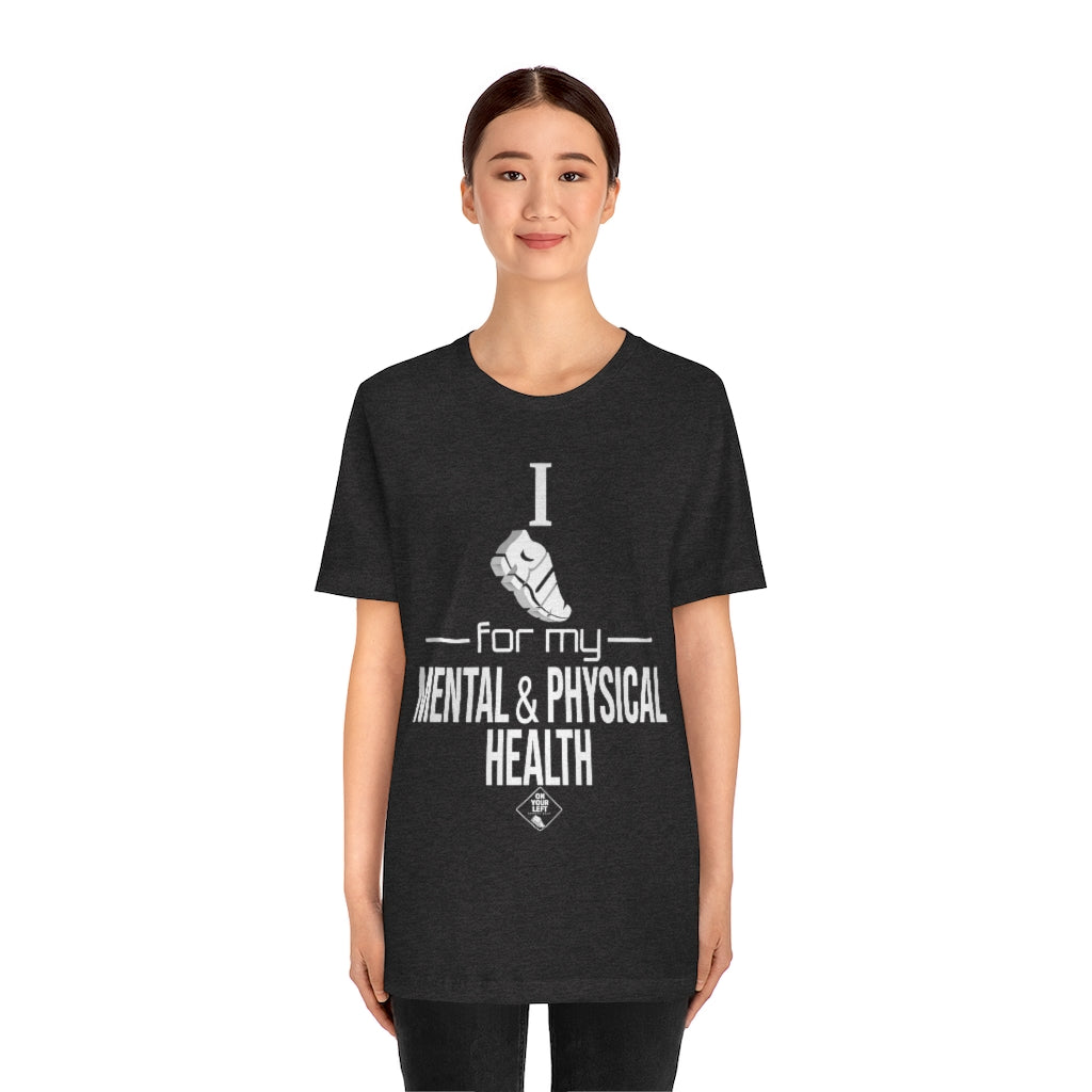 Unisex Jersey Short Sleeve Tee: I Run for my Mental & Physical Health