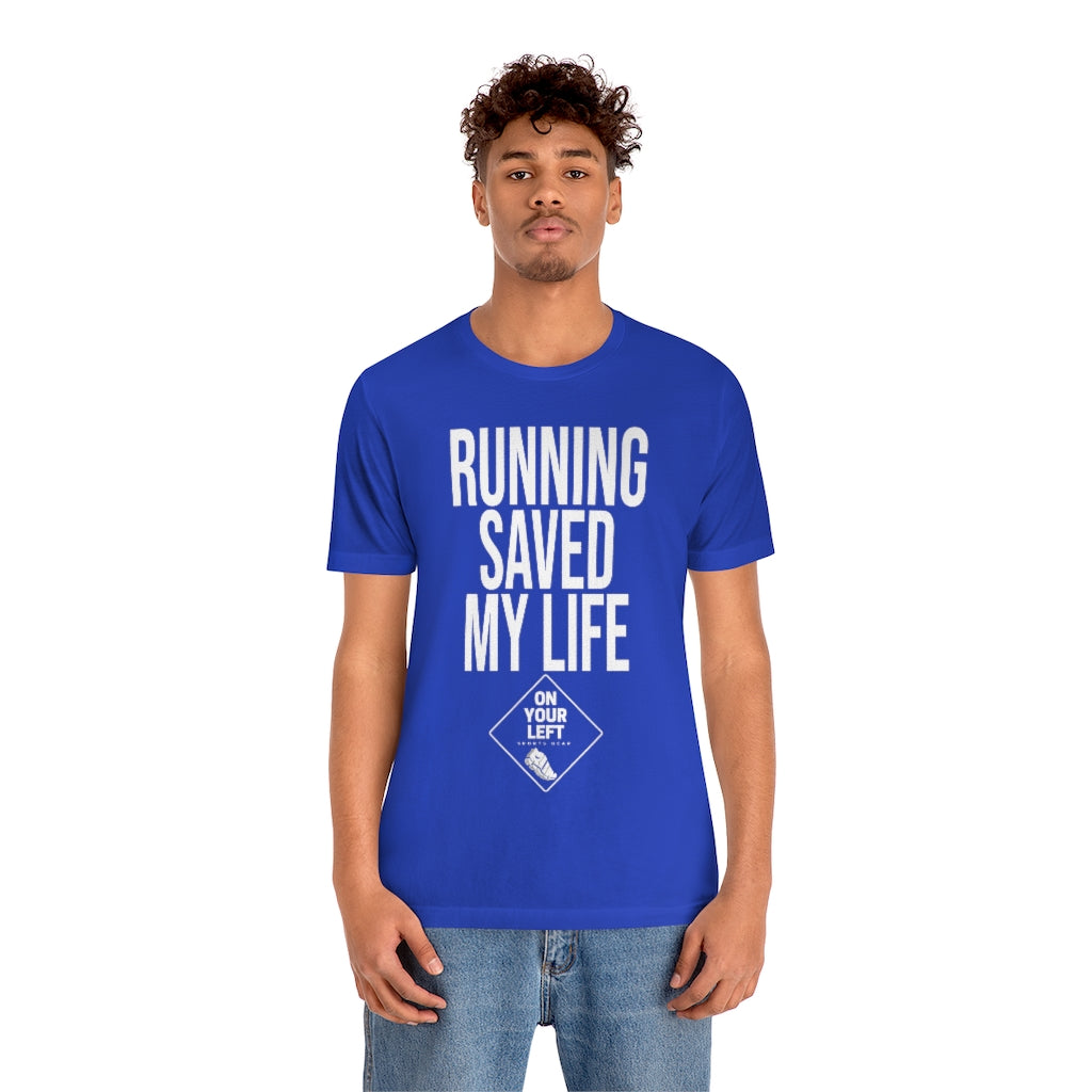 Unisex Jersey Short Sleeve Tee: RUNNING SAVED MY LIFE