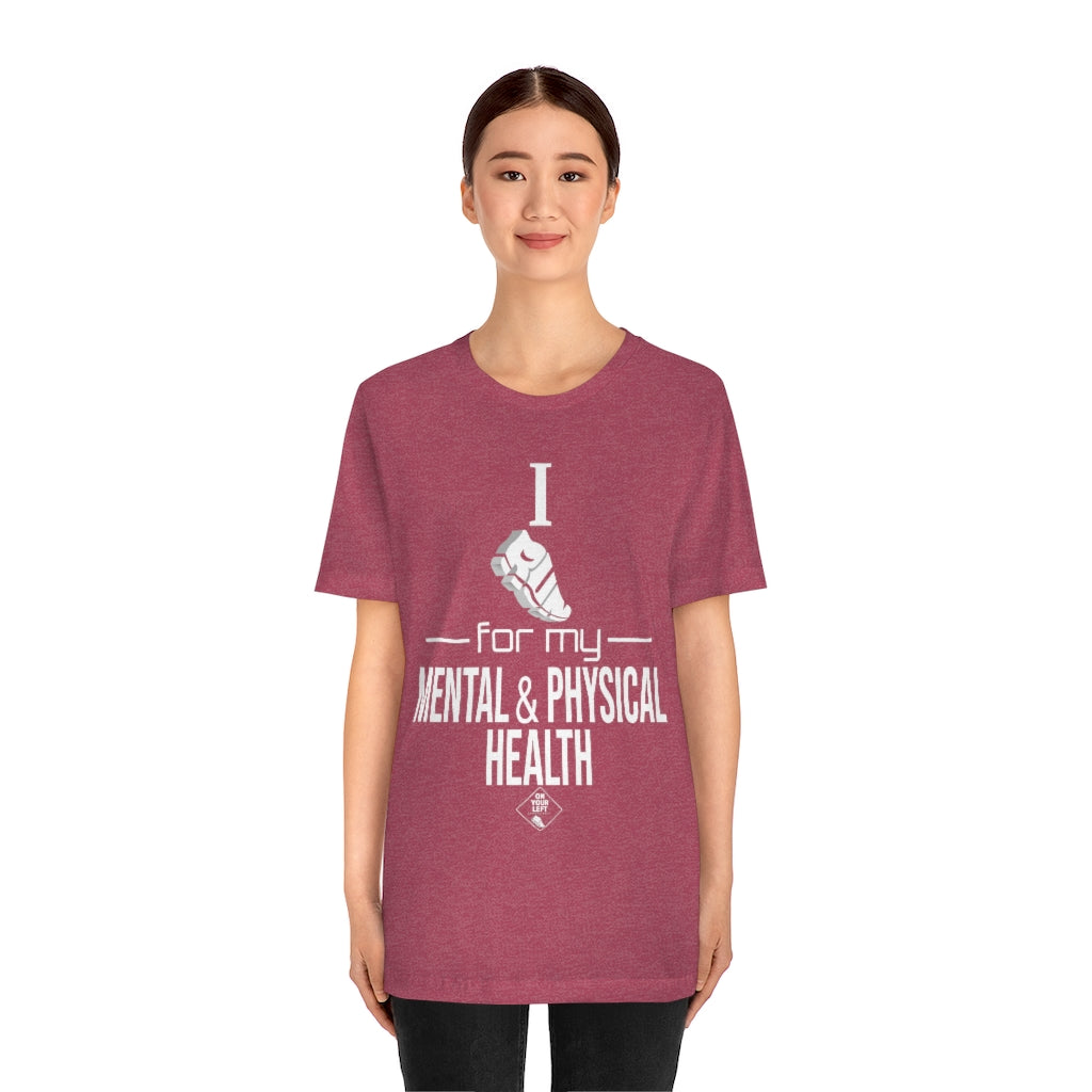 Unisex Jersey Short Sleeve Tee: I Run for my Mental & Physical Health