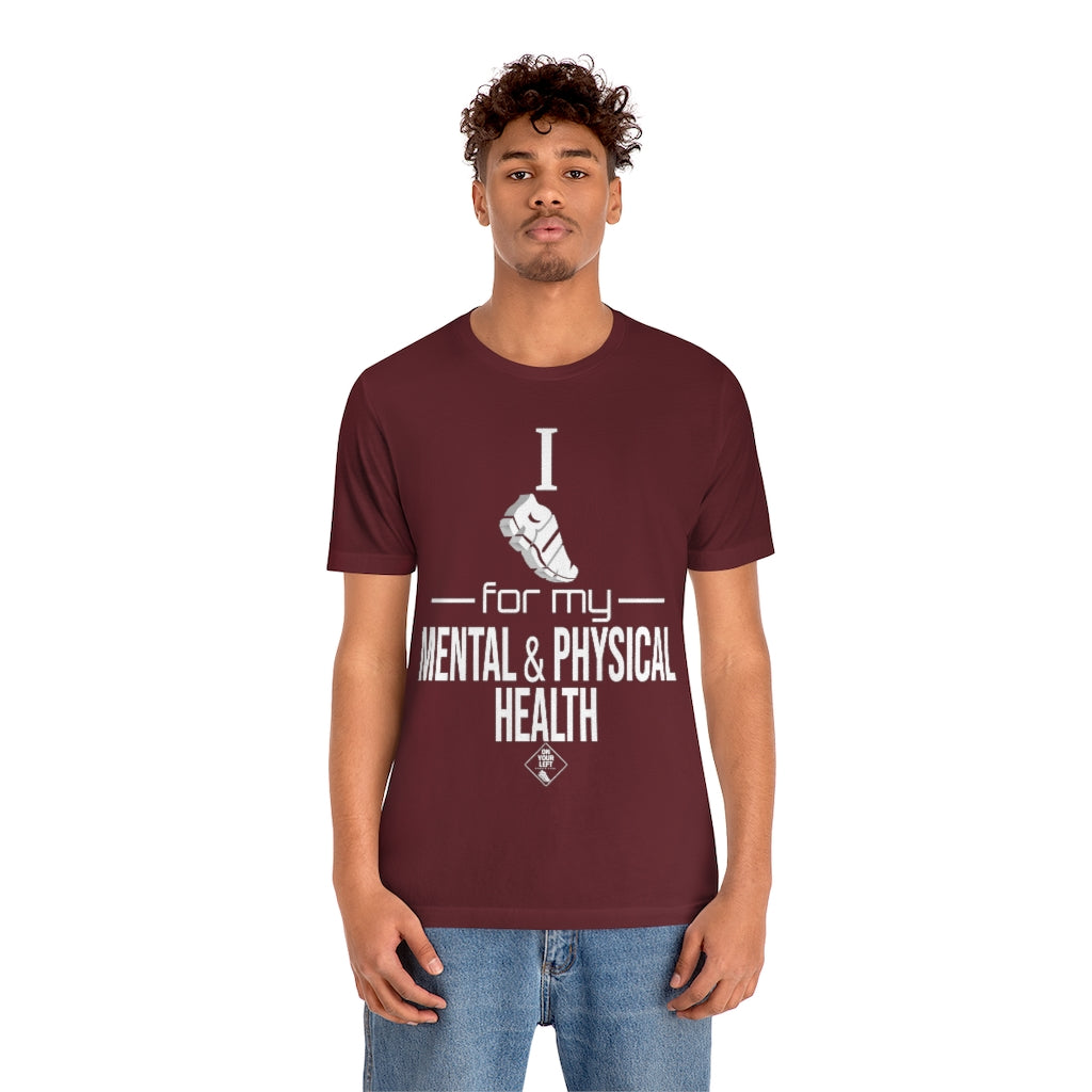 Unisex Jersey Short Sleeve Tee: I Run for my Mental & Physical Health