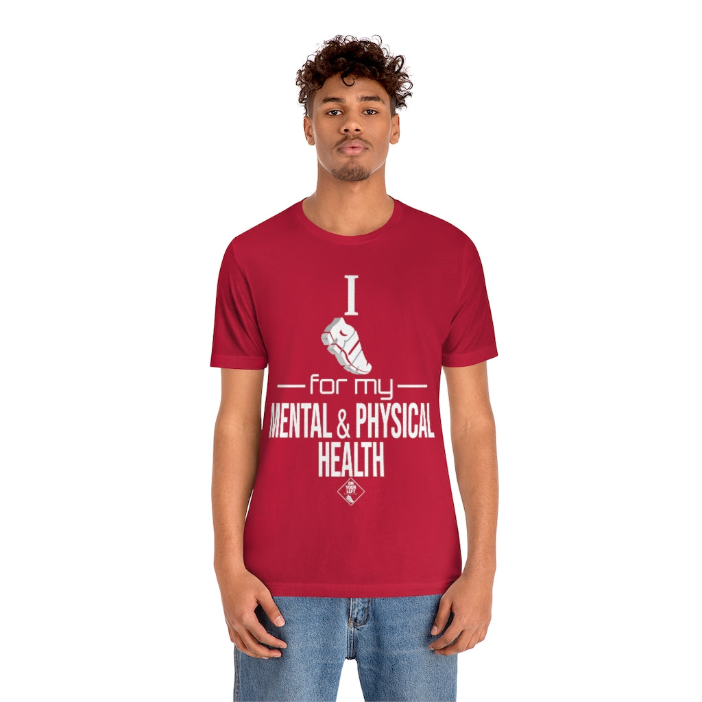 Unisex Jersey Short Sleeve Tee: I Run for my Mental & Physical Health