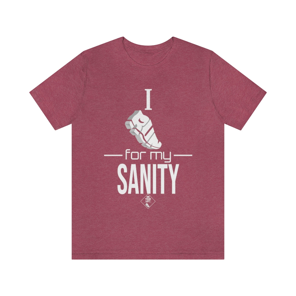 Unisex Jersey Short Sleeve Tee: I Run for my Sanity